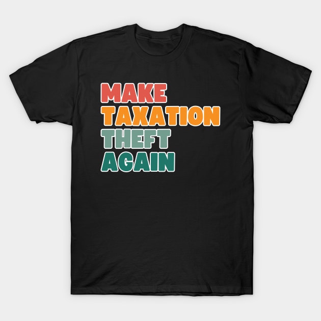 Make taxation theft again T-Shirt by la chataigne qui vole ⭐⭐⭐⭐⭐